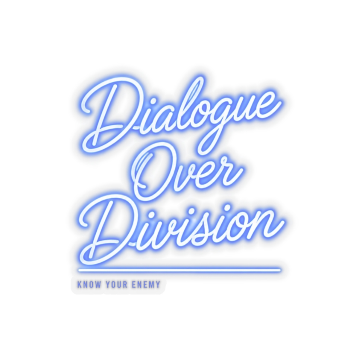Know Your Enemy "Dialogue Over Division" Sticker