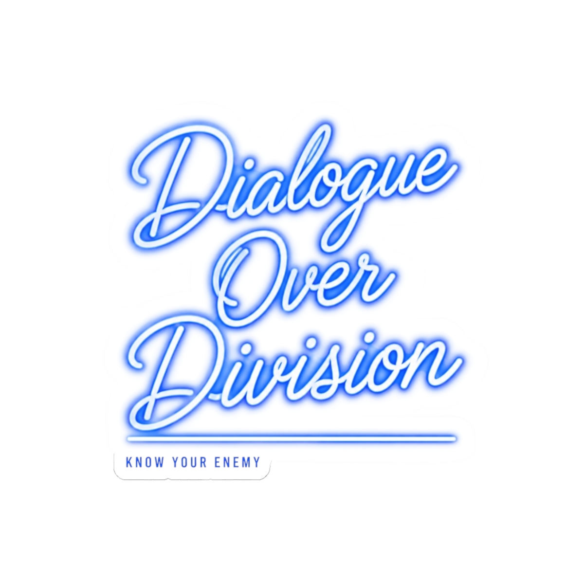 Know Your Enemy "Dialogue Over Division" Sticker